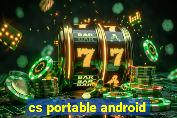 cs portable android